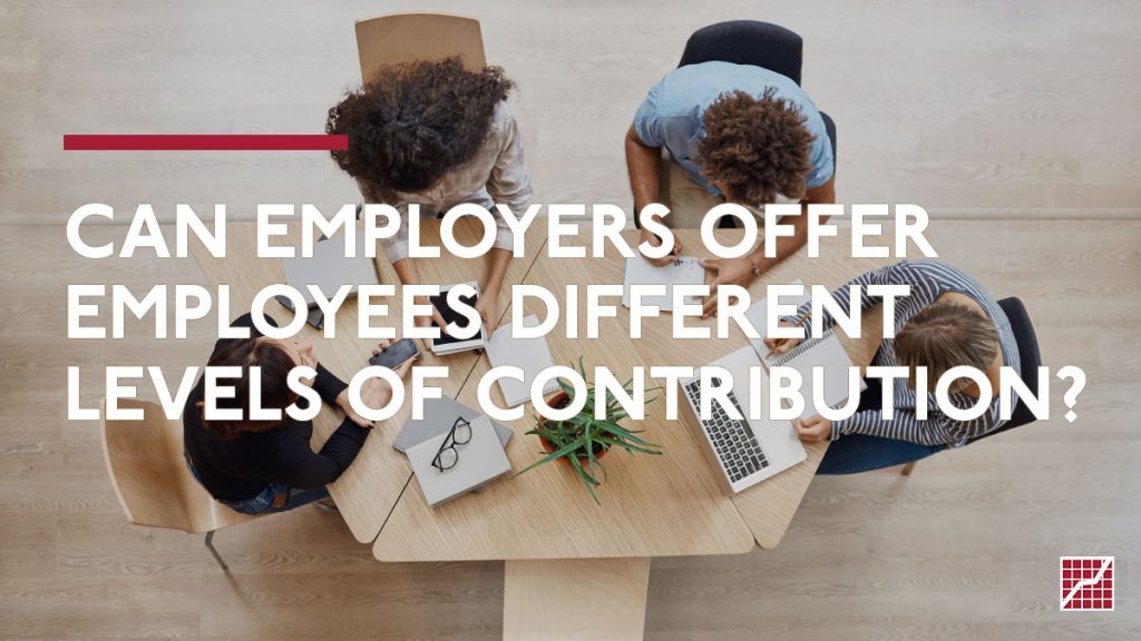 Can Employers Offer EMPLOYEES Different Levels of Contribution?